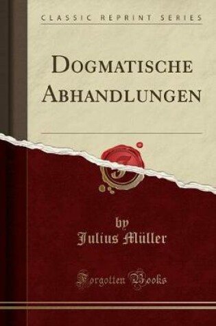 Cover of Dogmatische Abhandlungen (Classic Reprint)