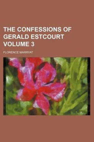 Cover of The Confessions of Gerald Estcourt Volume 3