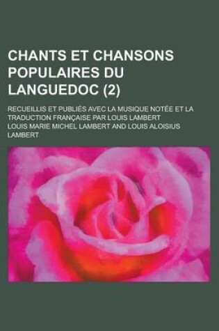 Cover of Chants Et Chansons Populaires Du Languedoc; Recueillis Et Publies Avec La Musique Notee Et La Traduction Francaise Par Louis Lambert (2)