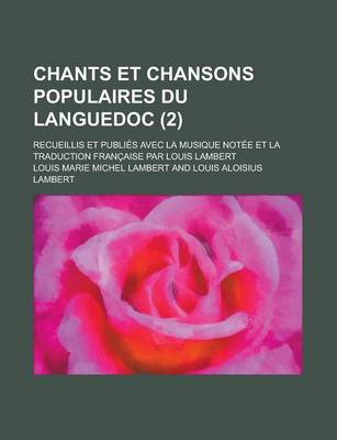 Book cover for Chants Et Chansons Populaires Du Languedoc; Recueillis Et Publies Avec La Musique Notee Et La Traduction Francaise Par Louis Lambert (2)