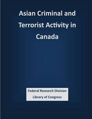 Book cover for Asian Criminal and Terrorist Activity in Canada