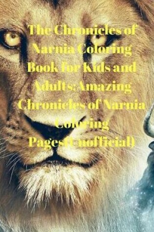 Cover of The Chronicles of Narnia Coloring Book for Kids and Adults