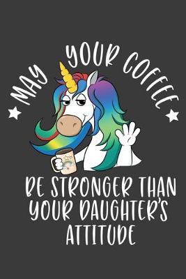 Book cover for May Your Coffee Be Stronger Than Your Daughter's Attitude