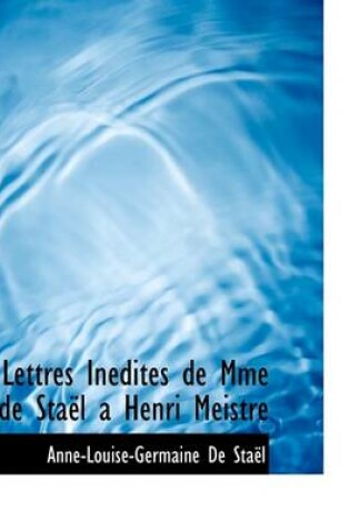 Cover of Lettres In dites de Mme de Sta l a Henri Meistre