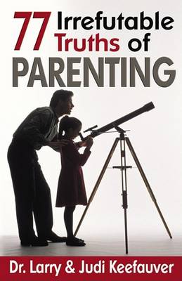 Book cover for Seventy Seven Irrefutable Truths of Parenting