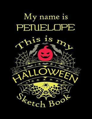 Book cover for My name is PENELOPE This is my HALLOWEEN Sketch Book