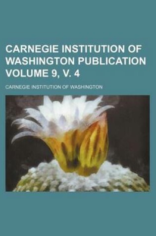 Cover of Carnegie Institution of Washington Publication Volume 9, V. 4