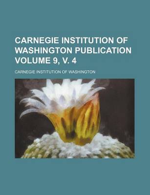 Book cover for Carnegie Institution of Washington Publication Volume 9, V. 4