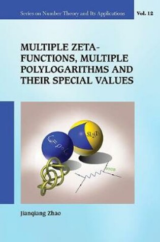 Cover of Multiple Zeta Functions, Multiple Polylogarithms And Their Special Values