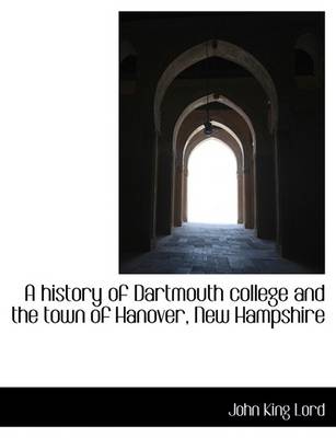 Book cover for A History of Dartmouth College and the Town of Hanover, New Hampshire