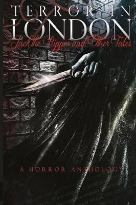 Book cover for Terror in London Jack the Ripper and Other Tales a Horror Anthology