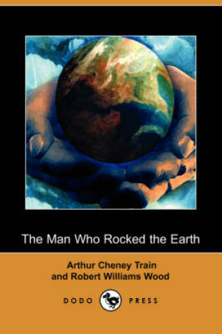 Cover of The Man Who Rocked the Earth (Dodo Press)
