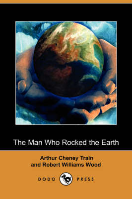 Book cover for The Man Who Rocked the Earth (Dodo Press)