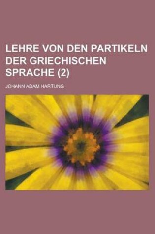 Cover of Lehre Von Den Partikeln Der Griechischen Sprache (2 )