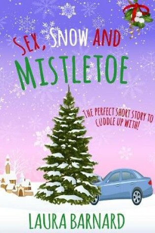Cover of Sex, Snow & Mistletoe