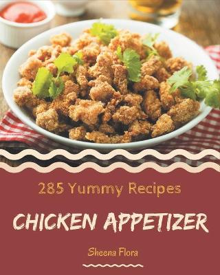 Book cover for 285 Yummy Chicken Appetizer Recipes