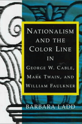Cover of Nationalism and the Colour Line in George W.Cable, Mark Twain and William Faulkner