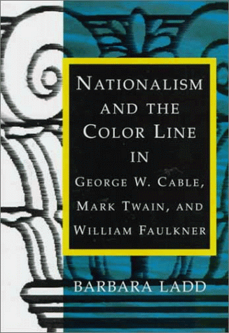 Book cover for Nationalism and the Colour Line in George W.Cable, Mark Twain and William Faulkner