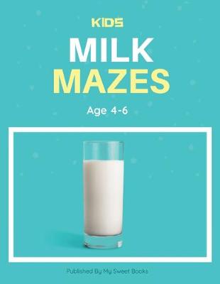 Book cover for Kids Milk Mazes Age 4-6