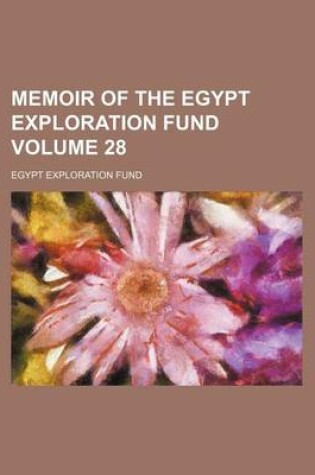 Cover of Memoir of the Egypt Exploration Fund Volume 28