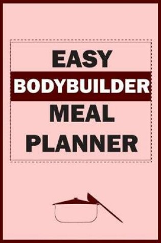 Cover of Easy Bodybuilder Meal Planner