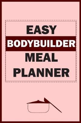 Book cover for Easy Bodybuilder Meal Planner
