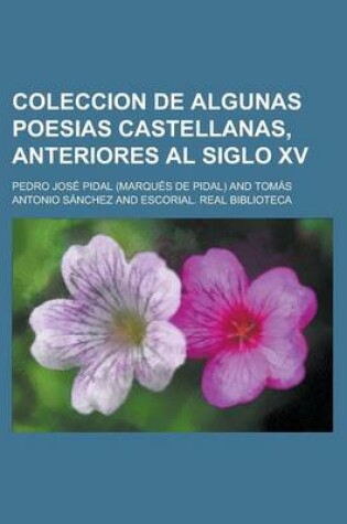Cover of Coleccion de Algunas Poesias Castellanas, Anteriores Al Siglo XV