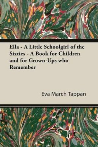 Cover of Ella - A Little Schoolgirl of the Sixties - A Book for Children and for Grown-Ups Who Remember