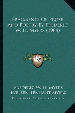 Cover of Fragments of Prose and Poetry by Frederic W. H. Myers (1904)Fragments of Prose and Poetry by Frederic W. H. Myers (1904)