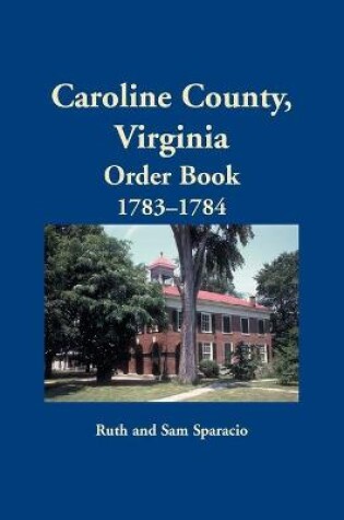 Cover of Caroline County, Virginia Order Book, 1783-1784