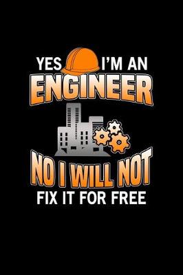 Book cover for Yes I'm An Engineer No I Will Not Fix It For Free