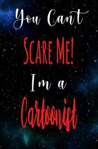 Cover of You Can't Scare Me! I'm A Cartoonist