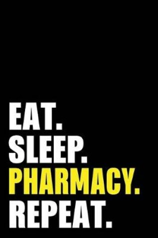 Cover of Eat Sleep Pharmacy Repeat