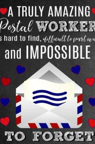 Cover of A Truly Amazing Postal Worker Is Hard To Find, Difficult To Part With And Impossible To Forget