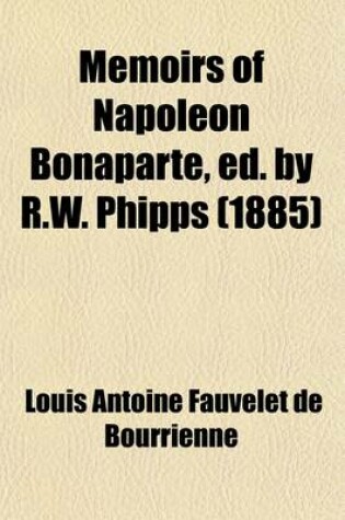 Cover of Memoirs of Napoleon Bonaparte, Ed. by R.W. Phipps