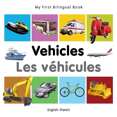 Book cover for My First Bilingual Book -  Vehicles (English-French)