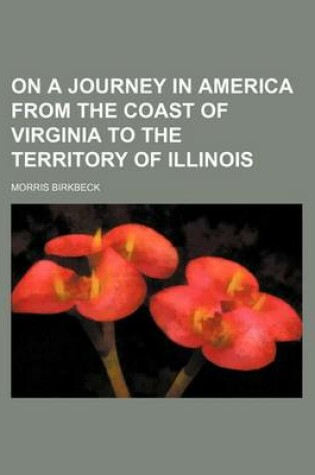 Cover of On a Journey in America from the Coast of Virginia to the Territory of Illinois