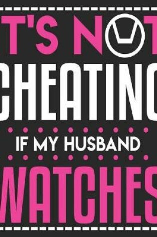 Cover of It's Not Cheating If My Husband Watches