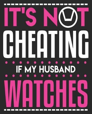 Book cover for It's Not Cheating If My Husband Watches