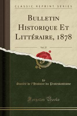 Book cover for Bulletin Historique Et Litteraire, 1878, Vol. 27 (Classic Reprint)