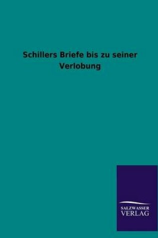 Cover of Schillers Briefe Bis Zu Seiner Verlobung