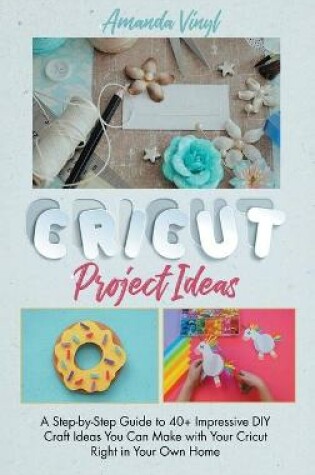 Cover of Fantastic Cricut Project Ideas
