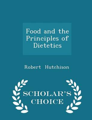 Book cover for Food and the Principles of Dietetics - Scholar's Choice Edition