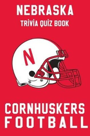 Cover of Nebraska Cornhuskers Trivia Quiz Book - Football