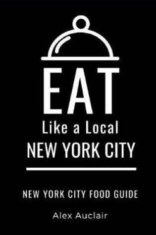 Cover of Eat Like a Local- New York City