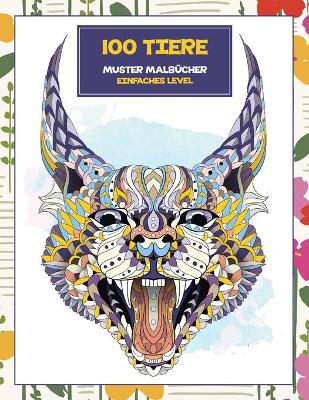 Cover of Muster Malbucher - Einfaches Level - 100 Tiere