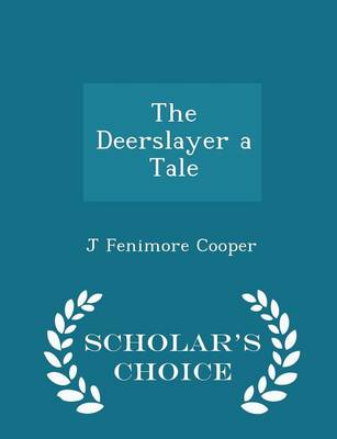 Book cover for The Deerslayer a Tale - Scholar's Choice Edition