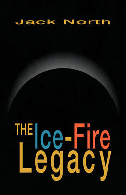 Book cover for The Ice-Fire Legacy