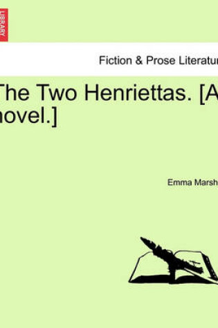 Cover of The Two Henriettas. [A Novel.]