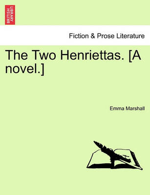 Book cover for The Two Henriettas. [A Novel.]